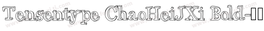 Tensentype ChaoHeiJXi Bold字体转换